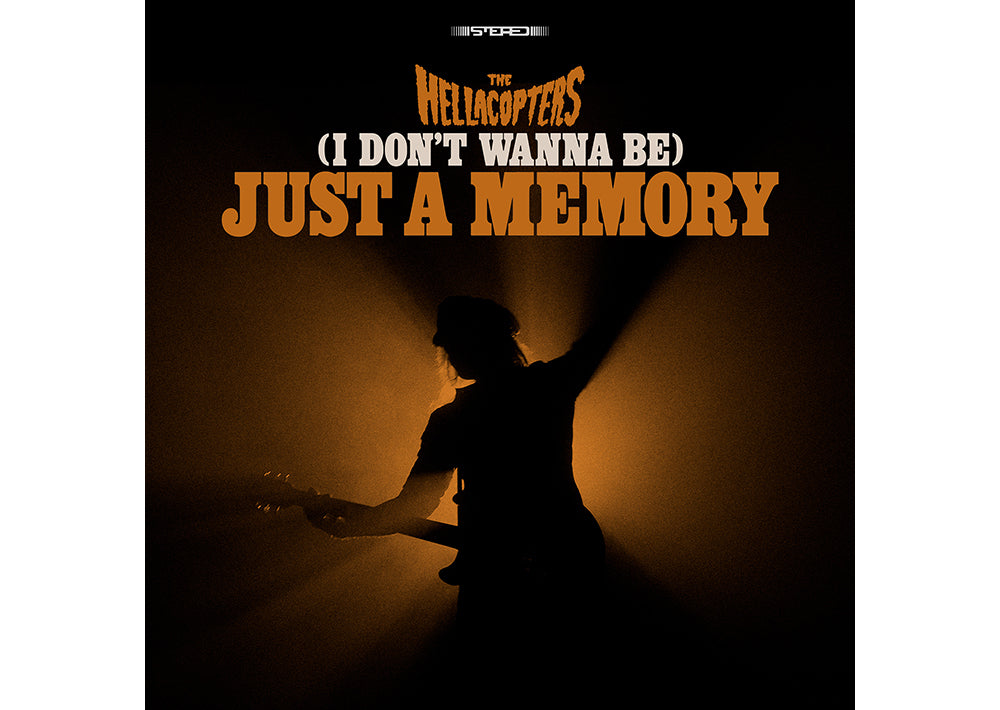 THE HELLACOPTERS - Release Video For New Single '(I Don't Wanna Be) Just A Memory'!